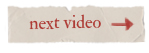 next video